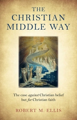 The Christian Middle Way by Ellis, Robert M.