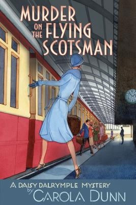 Murder on the Flying Scotsman: A Daisy Dalrymple Mystery by Dunn, Carola