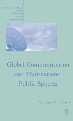 Global Communication and Transnational Public Spheres by Crack, A.