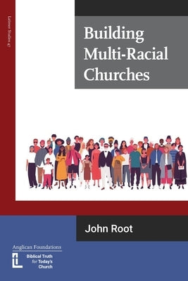 Building Multi-Racial Churches by Root, John