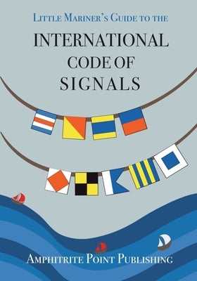Little Mariner's Guide to the International Code of Signals: Colouring pages included by Dwyer, Reilly