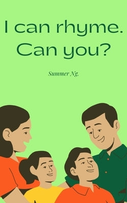 I can rhyme. Can you? by Ng, Summer