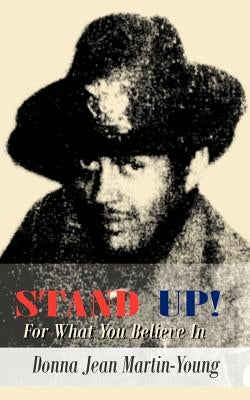 Stand Up!: For What You Believe in by Martin-Young, Donna Jean