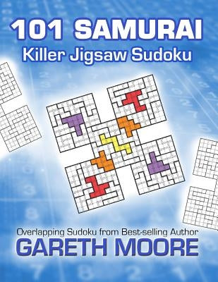 Killer Jigsaw Sudoku: 101 Samurai by Moore, Gareth