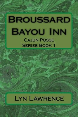Broussard Bayou Inn: Cajun Posse Series Book 1 by Lawrence, Lyn