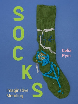 Socks: Imaginative Mending by Pym, Celia