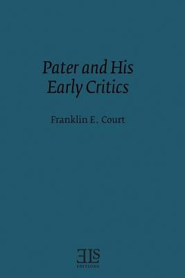Pater and his Early Critics by Court, Franklin E.