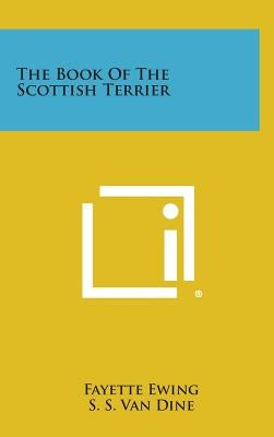 The Book of the Scottish Terrier by Ewing, Fayette
