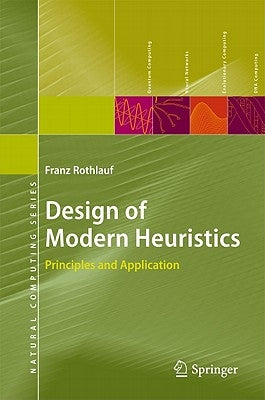 Design of Modern Heuristics: Principles and Application by Rothlauf, Franz