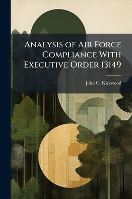 Analysis of Air Force Compliance With Executive Order 13149 by Kirkwood, John C.