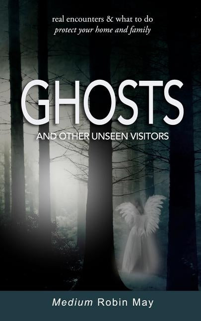 Ghosts: And Other Unseen Visitors by May, Medium Robin