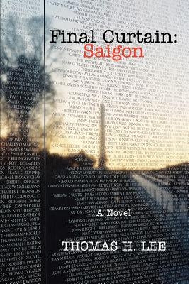 Final Curtain: Saigon: A Novel by Lee, Thomas H.