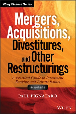 Mergers, Acquisitions, Divestitures, and Other Restructurings by Pignataro, Paul