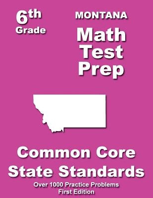 Montana 6th Grade Math Test Prep: Common Core Learning Standards by Treasures, Teachers'