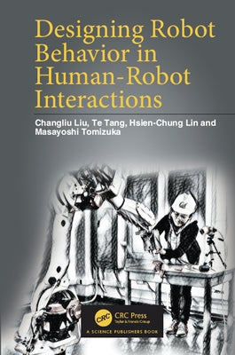 Designing Robot Behavior in Human-Robot Interactions by Liu, Changliu