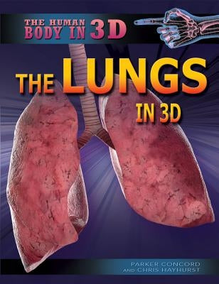 The Lungs in 3D by Hayhurst, Chris