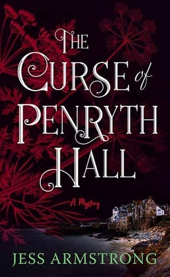 The Curse of Penryth Hall: A Mystery by Armstrong, Jess