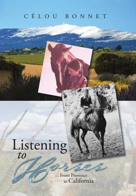 Listening to Horses: From Provence to California by Bonnet, Célou