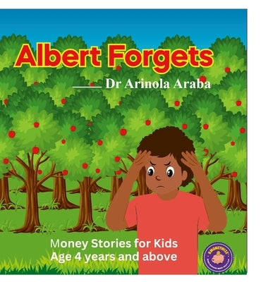 Albert Forgets: Money Stories for Kids by Araba, Arinola