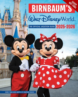 Birnbaum's 2025-2026 Walt Disney World: The Official Vacation Guide by Birnbaum Guides