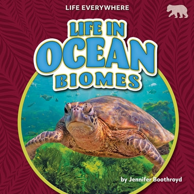 Life in Ocean Biomes by Boothroyd, Jennifer