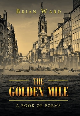 The Golden Mile: A Book of Poems by Ward, Brian