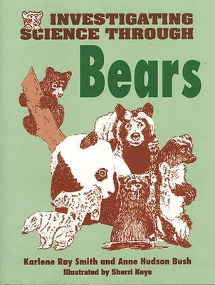 Investigating Science Through Bears by Bush, Anne