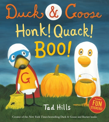 Duck & Goose, Honk! Quack! Boo!: A Halloween Story with Fun Stickers by Hills, Tad