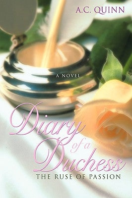Diary of a Duchess: The Ruse of Passion by Quinn, Ac