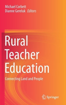 Rural Teacher Education: Connecting Land and People by Corbett, Michael