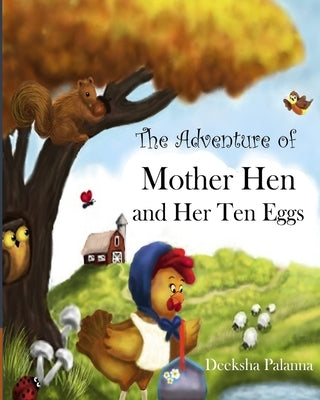 The Adventure of Mother Hen and Her Ten Eggs: (An amusing tale of courage and hope) by Palanna, Deeksha