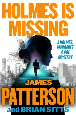 Holmes Is Missing: Patterson's Most-Requested Sequel Ever by Patterson, James