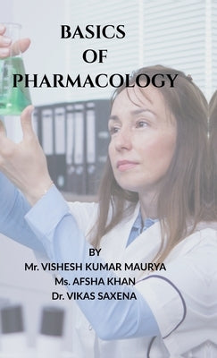 Basics of Pharmacology: A Clinical Approach for Pharm.D by Mr Vishesh Kumar Maurya