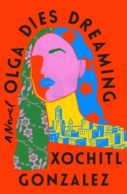 Olga Dies Dreaming by Gonzalez, Xochitl