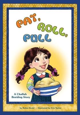 Pat Roll, Pull: A Challah Braiding Story by Taylor, Erin