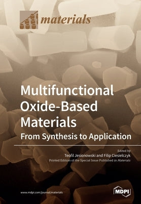Multifunctional Oxide-Based Materials: From Synthesis to Application by Jesionowski, Teofil