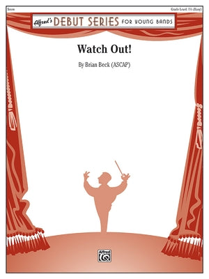 Watch Out!: Conductor Score by Beck, Brian