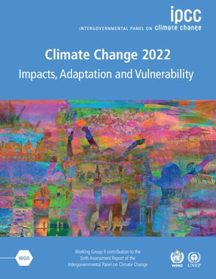 Climate Change 2022 - Impacts, Adaptation and Vulnerability 3 Volume Paperback Set: Working Group II Contribution to the Sixth Assessment Report of th by Intergovernmental Panel on Climate Chang