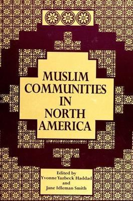 Muslim Communities in North America by Haddad, Yvonne Yazbeck