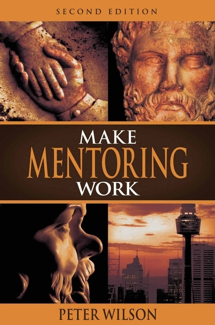 Make Mentoring Work by Wilson, Peter