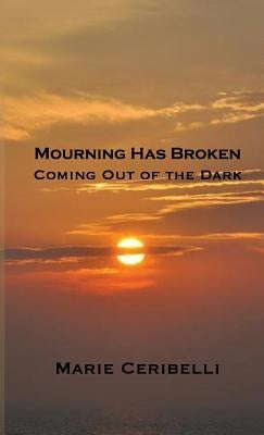 Mourning Has Broken by Ceribelli, Marie