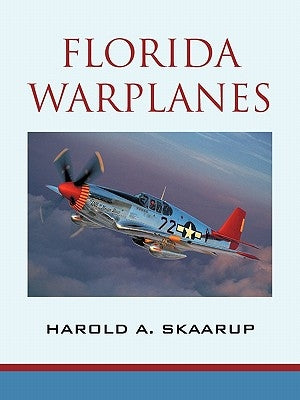 Florida Warplanes by Skaarup, Harold A.