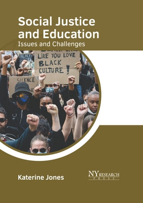 Social Justice and Education: Issues and Challenges by Jones, Katerine