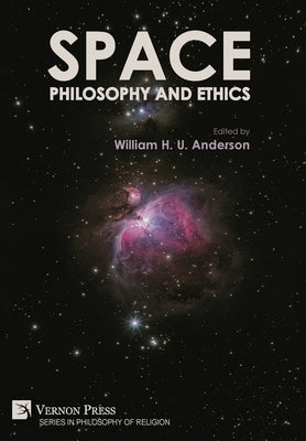 Space, Philosophy and Ethics by Anderson, William H. U.