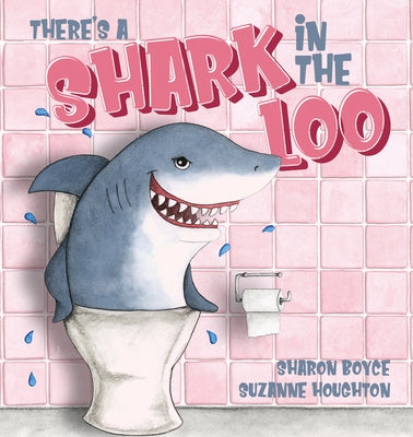 There's a Shark in the Loo by Houghton, Suzanne