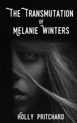 The Transmutation of Melanie Winters by Pritchard, Holly