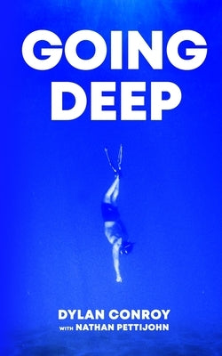 Going Deep: Why Authenticity is the Ultimate Sales Strategy by Conroy, Dylan