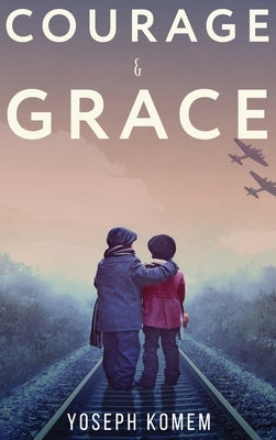 Courage and Grace by Komem, Yoseph
