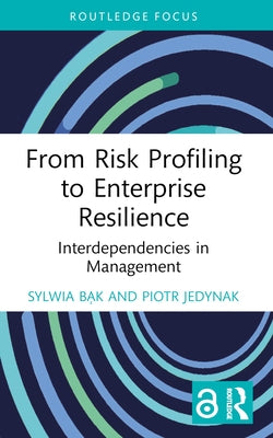 From Risk Profiling to Enterprise Resilience: Interdependencies in Management by Bąk, Sylwia