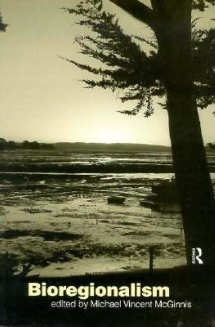 Bioregionalism by McGinnis, Michael Vincent
